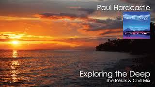 Paul Hardcastle - Exploring the Deep (The Relax & Chill Mix)