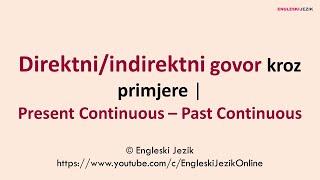 Direktni/ indirektni govor kroz primjere | Present Continuous- Past Continuous