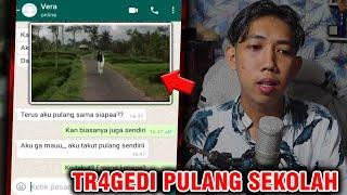 TR4GEDI PULANG SEKOLAH!!!  | CHAT HISTORY HORROR INDONESIA