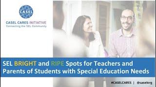 CASEL CARES: SEL Bright + Ripe Spots for Students with Special Education Needs