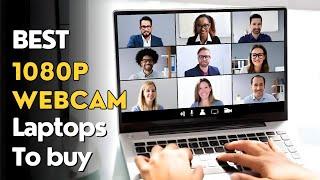 Best Laptop with 1080p Webcam to buy in 2023