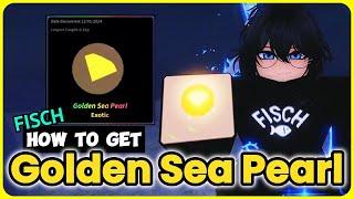 How To Get the Golden Sea Pearl in Fisch – Easy Guide!