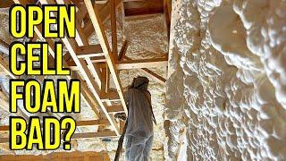 OPEN CELL Spray Foam - The BEST WAY To Insulate A Home or a BIG MISTAKE?