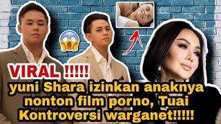 VIRAL !!!!! yuni Shara izinkan anaknya nonton film porno, Tuai Kontroversi warganet!!!!!