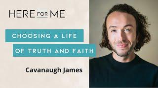 Cavanaugh James | Choosing a Life of Truth and Faith