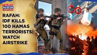 Rafah: IDF Kills 100 Hamas Terrorists| Dramatic Video Of Airstrike on Gunmen| Terror Tunnels Gutted