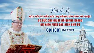 TRỰC TIẾP: THÁNH LỄ RỬA TỘI TẠI ĐỀN ĐỨC MẸ HẰNG CỨU GIÚP NÀ PHẶC || 9:00, NGÀY 01.09.2024