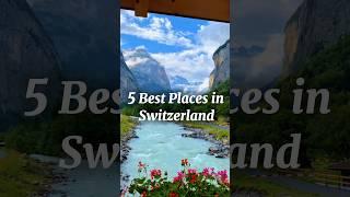 5 Best Places in Switzerland 