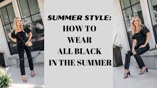 How to Wear All Black in the Summer | Fashion Over 40