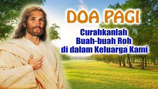 Curahkanlah Buah-buah Roh di dalam Keluarga Kami | Doa Pagi Katolik