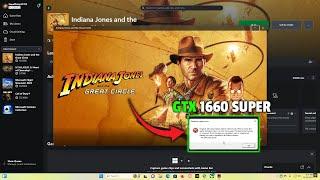 Indiana Jones and the Great Circle On GTX 1660 SUPER , Will It Run? 