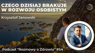 Czego dzisiaj brakuje w rozwoju osobistym - Krzysztof Janowski