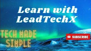 Need help understanding Technology? Watch "Tech Made Simple" with LeadTechX