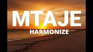 MTAJE- HARMONIZE -VIDEO LYRICS