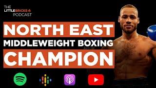 North East Middleweight Boxing Champion, Troy Williamson - The Little Bricks Podcast