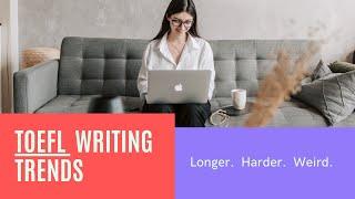 TOEFL Writing Changes & Trends (2021)