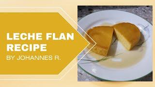 LECHE FLAN RECIPE by Johannes R.