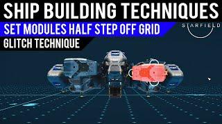 Set Modules Half Step Off Grid (Glitch Technique) - #Starfield Ship Building Techniques