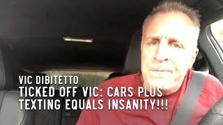 Ticked Off Vic: Cars plus texting equals INSANITY!!!