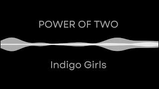 Power of Two - Indigo Girls (Lyrics)
