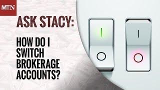 How Do I Switch Brokerage Accounts?