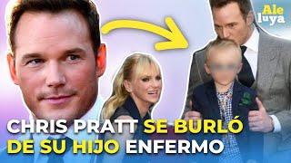 El cruel rechazo del actor Chris Pratt a su hijo enfermo