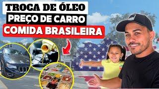 TROCA DE ÓLEO, COMIDA BRASILEIRA E PREÇO DE CARROS NOS EUA! #vidanoseua