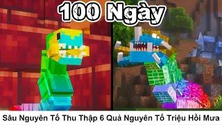 Tóm Tắt 100 Ngày || Sâu Nguyên Tố Đi Thu Thập 6 Quả Nguyên Tố Để Triệu Hồi Cơn Mưa Nguyên Tố