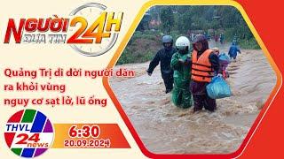 Người đưa tin 24H (6h30 ngày 20/09/2024) - Quảng Trị di dời dân ra khỏi vùng nguy cơ sạt lở, lũ ống