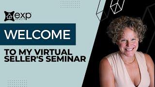 Welcome to my virtual Seller Seminar!