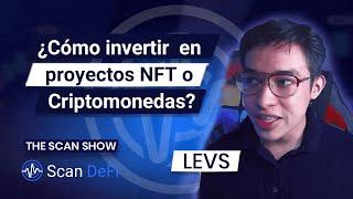 THE SCAN SHOW #01 - ¿CÓMO INVERTIR EN PROYECTOS NFT O CRIPTOMONEDAS?  FT. LEVS