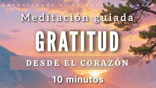 Guided meditation GRATITUDE from the HEART ️ - 10 minutes MINDFULNESS