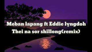 Thei na sor shillong lyrics|meban lapang ft Eddie lyngdoh | lyrics 4 you