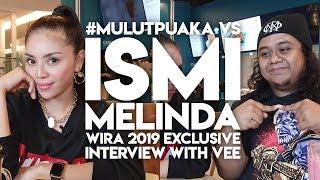 #MulutPuaka VS ISMI MELINDA | WIRA 2019 Exclusive Interview with Vee!