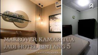 MAKEOVER KAMAR TUA JADI KAMAR HOTEL BINTANG 5