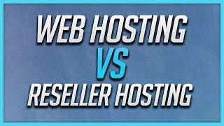 Web Hosting vs. Reseller Hosting - Which Do You Need?