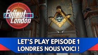 Fallout London Gameplay FR : Let's Play - Episode 1, Londres nous voici !