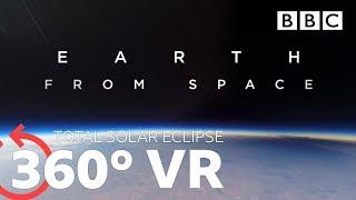 360 VR: Total Solar Eclipse | Earth From Space - BBC