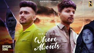 Where Abouts ( Official Music Video ) - JESAN | NAWAB