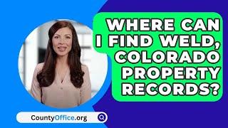 Where Can I Find Weld County, Colorado Property Records? - CountyOffice.org