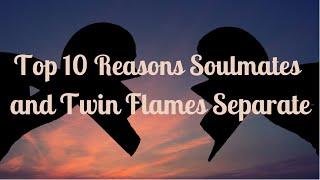 Reasons Soulmates & Twin Flames Separate - Are you in Separation from your Soulmate or Twin Flame?