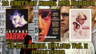 Podcast: 22 Shots of Moodz and Horror | Ep. 254 | Serial Killers Vol. II (Jeffrey Dahmer)