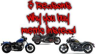 3 Reasons Why You Buy Metric Instead of Harley
