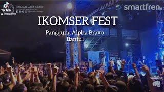 Ikomser.Fest Panggung Alpha Bravo Enterprise Bantul | 19 November 2022