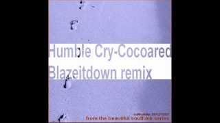 Cocoared - Humble Cry (Blazeitdown remix)