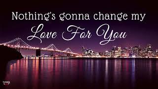 Nothing Gonna Change My Love For You  (Lyrics) By: GEORGE BENSON