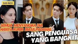 DIA DI ACUHKAN, DIA ADALAH SANG PENGUASA YG BANGKIT - drama china sub indo full episode