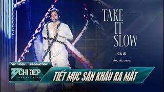 TAKE IT SLOW - GIL LÊ (Tiết Mục Solo) | CHỊ ĐẸP ĐẠP GIÓ 2024