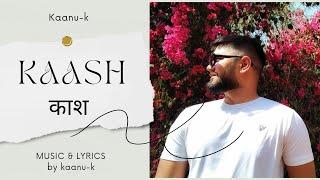 KAASH -- KAANU-K || MUSIC VIDEO (Prod. Kaanu-K)