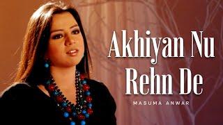 Masuma Anwar | Akhiyan Nu Rehn De - Official Audio